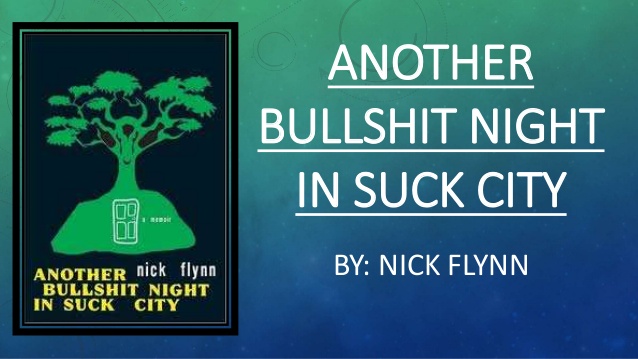 Another Bullshit Night in Suck City by Nick Flynn